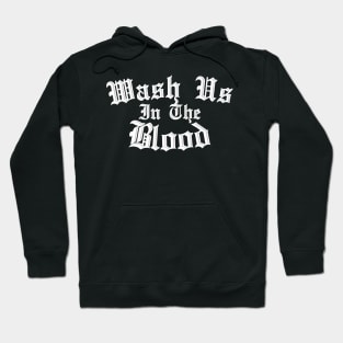 black Wash Us In The Blood Hoodie